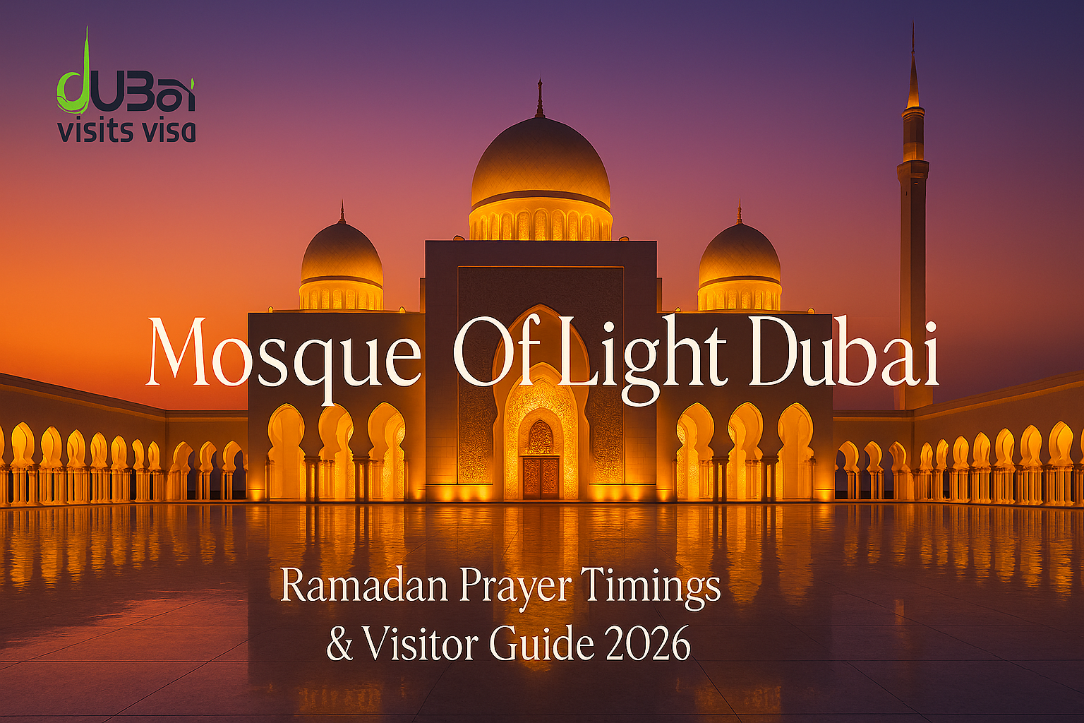 Mosque Of Light Dubai Guide: Ramadan, Timings & Visit