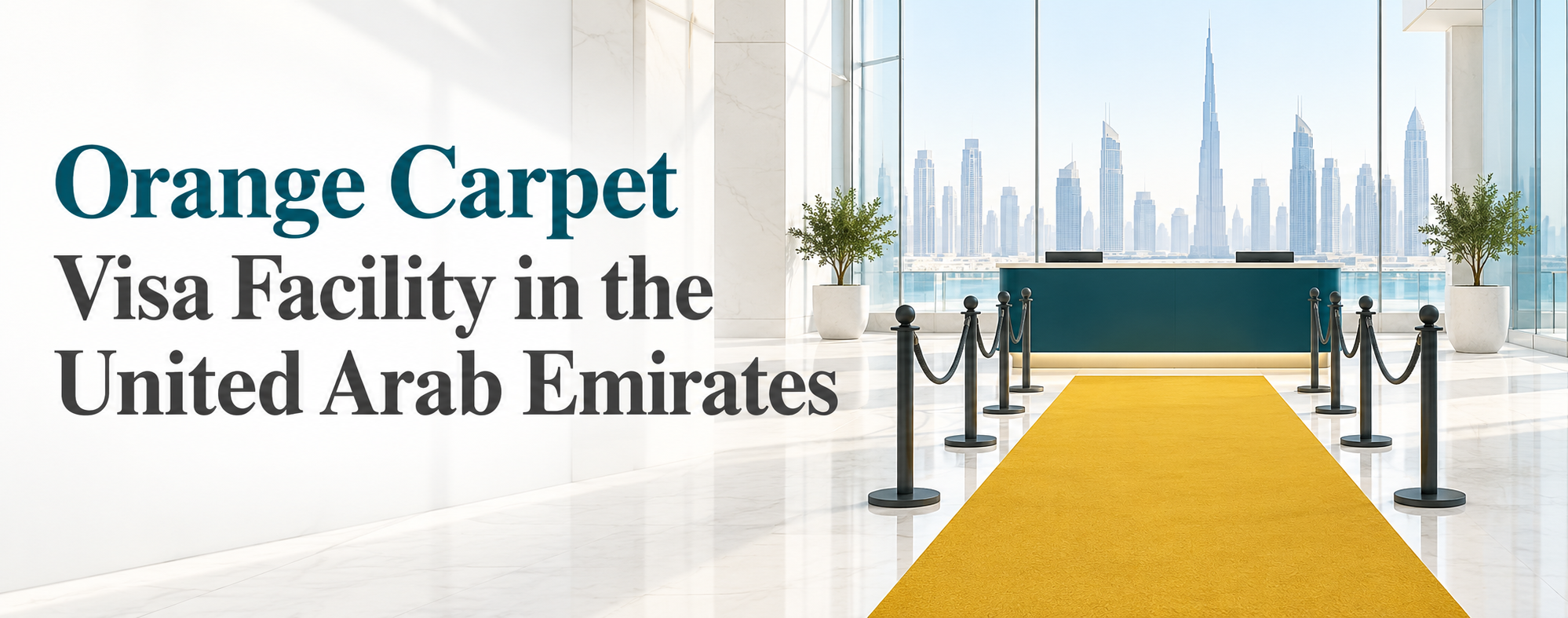 Explore the UAE's Orange Carpet Visa Facility in 2026