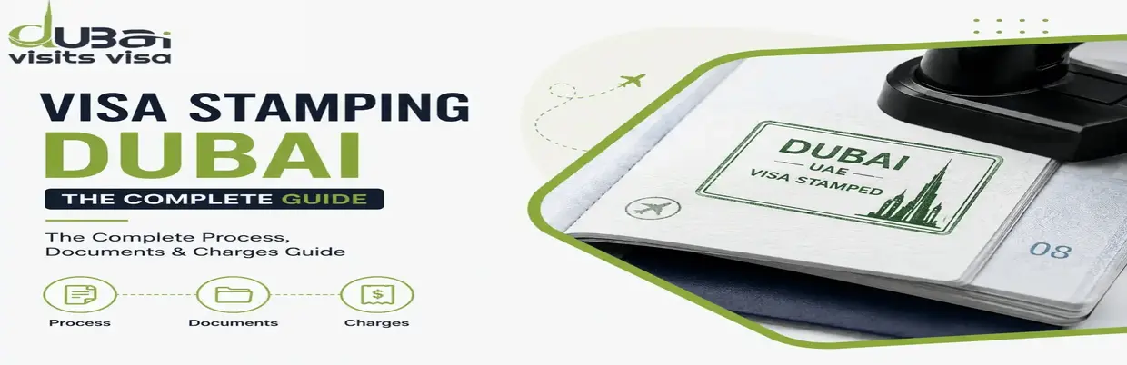 Visa Stamping Dubai: Complete 2026 Process & Charges Guide