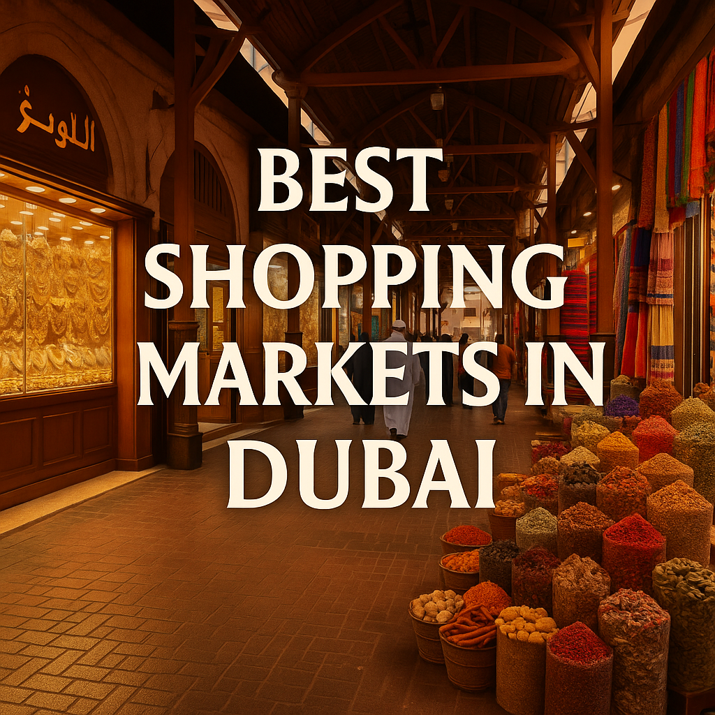 Best Markets In Dubai | Traditional Souks, Bargaining Tips & Travel Guide