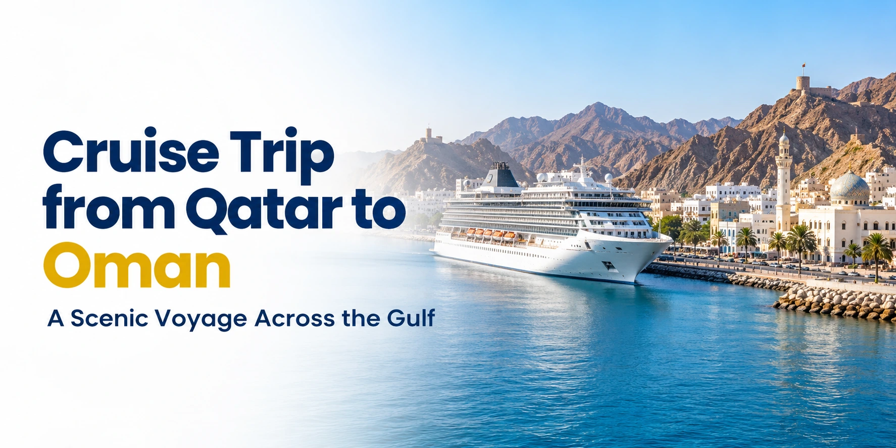 Cruise Trip from Qatar to Oman 2026 - Routes, Facilities & Oman Visa Online