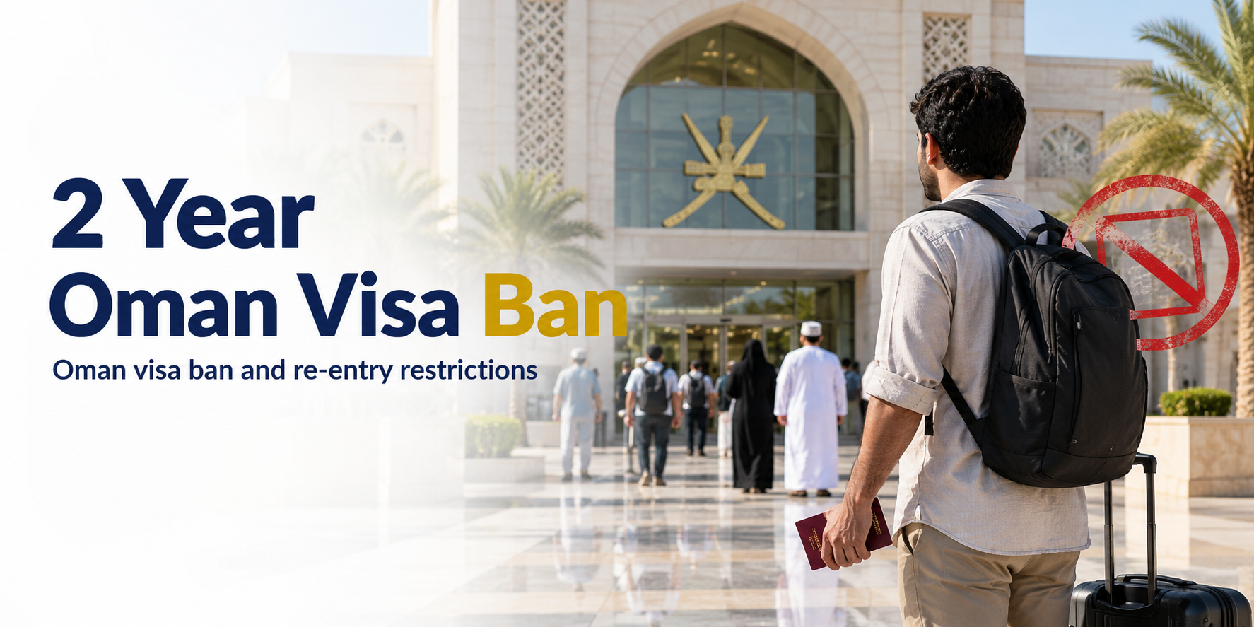 Oman Visa Rules Explained: NOC Removal, Two-year Ban & Entry Requirements