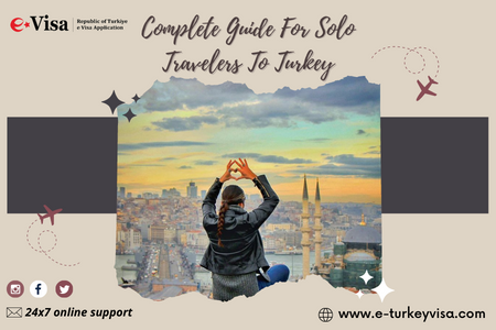 A Complete Guide for Solo Travelers to Turkey