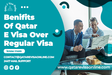 Benefits Of Qatar Evisa Over Regular Visa