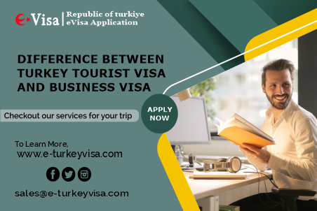 Difference Between Turkey Tourist Visa and Business Visa
