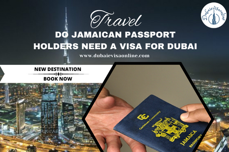 Dubai Visa For Jamaican Citizens | Requirements & Online Application