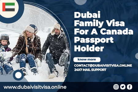 Dubai Family Visa 2026 For Canadians - Sponsorship, Rules & Documents
