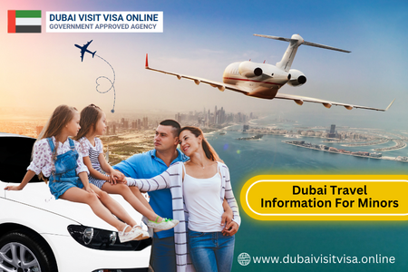 Dubai Visa For Minors 2026: Requirements, Consent Letter, Fees & Processing