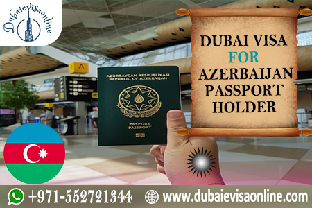 Dubai Visa For Azerbaijani Citizens 2026 | Apply Online, Fees & Requirements