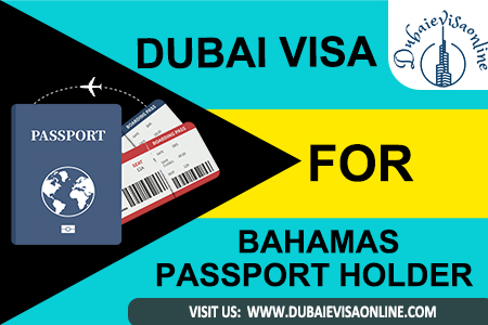 Dubai Visa For Bahamas Citizens | Requirements, Fees & Online Application