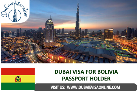 Dubai Visa For Bolivian Citizens | Requirements, Fees & Online Application