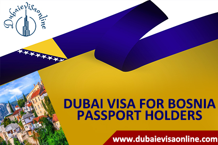 Dubai Visa For Bosnian Citizens | Requirements, Fees & Online Application
