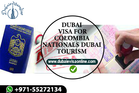 Dubai Visa For Colombian Citizens - Requirements, Fees & Online Application