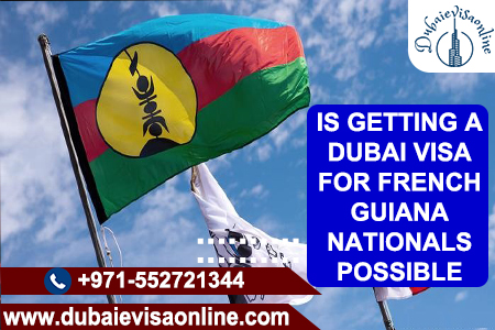 Dubai Visa For French Guiana Citizens | Apply Online Easily