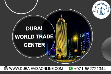 Dubai World Trade Centre Guide - Location, Events, Facilities & Business Hub