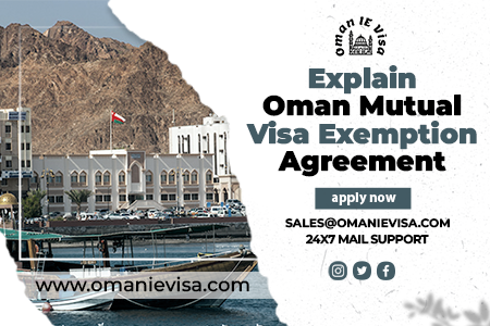 Oman Mutual Visa Exemption Agreement 2026 | Eligible Countries & Benefits