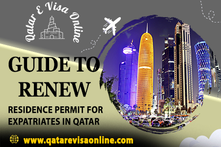 Guide To Renew Residence Permit For Expatriates In Qatar
