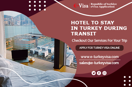Hotels to Stay in Turkey During Transit