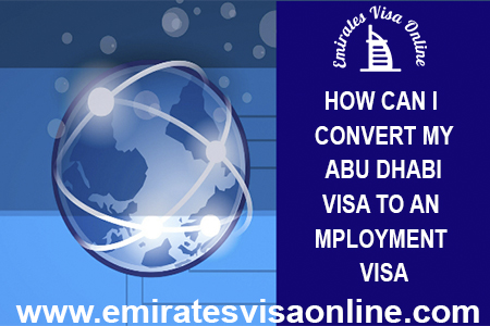 How to Convert Abu Dhabi Visa to Employment Visa in 2026 - Complete UAE Guide