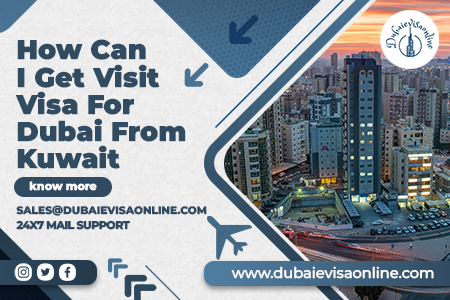Dubai Visa For Kuwaiti Citizens | Requirements, Types & Online Application