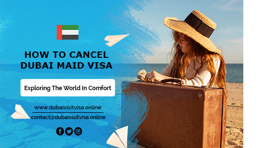 Dubai Maid Visa Cancellation 2026: Process, Documents, Fees & Timeline