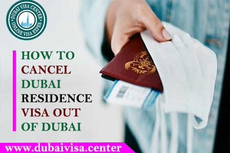 Cancel Dubai Residence Visa 2026: Outside UAE, Sponsor Rules, Documents