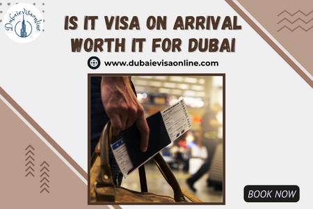 Dubai E-visa Vs Visa On Arrival | Apply Dubai Visa Online Easily