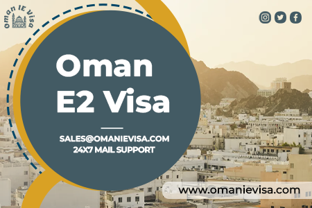Oman E2 Visa 2026 | Requirements, Eligibility & Application Guide