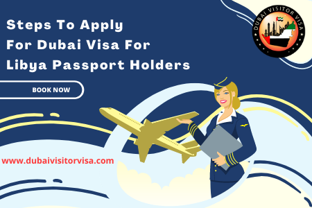Dubai Visa For Libyan Citizens 2026: Visa Rules & Apply