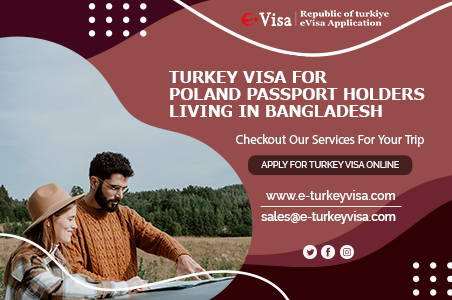 Turkey Visa for Poland Passport Holders Living in Bangladesh
