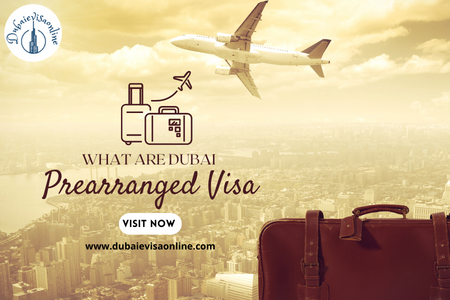 Pre-arranged Dubai Visa 2026 - Meaning, Benefits & How To Apply Online