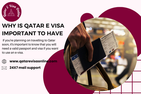 Why Is Qatar E Visa Important To Have